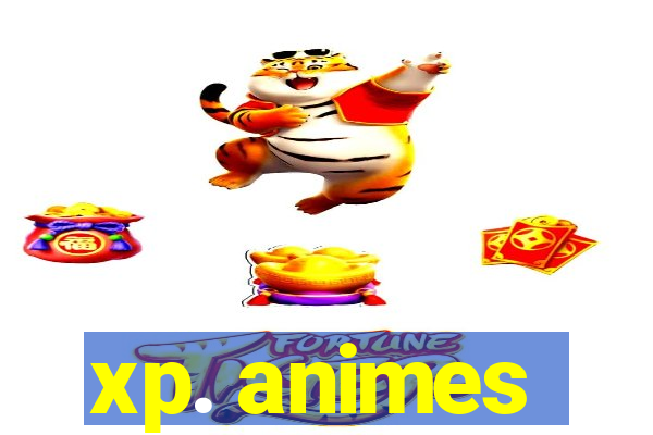 xp. animes